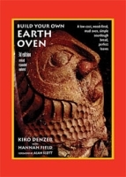 Build Your Own Earth Oven, 3rd Edition: A Low-Cost Wood-Fired Mud Oven; Simple Sourdough Bread; Perfect Loaves артикул 384a.
